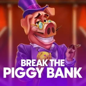 BREAK THE PIGGY BANK